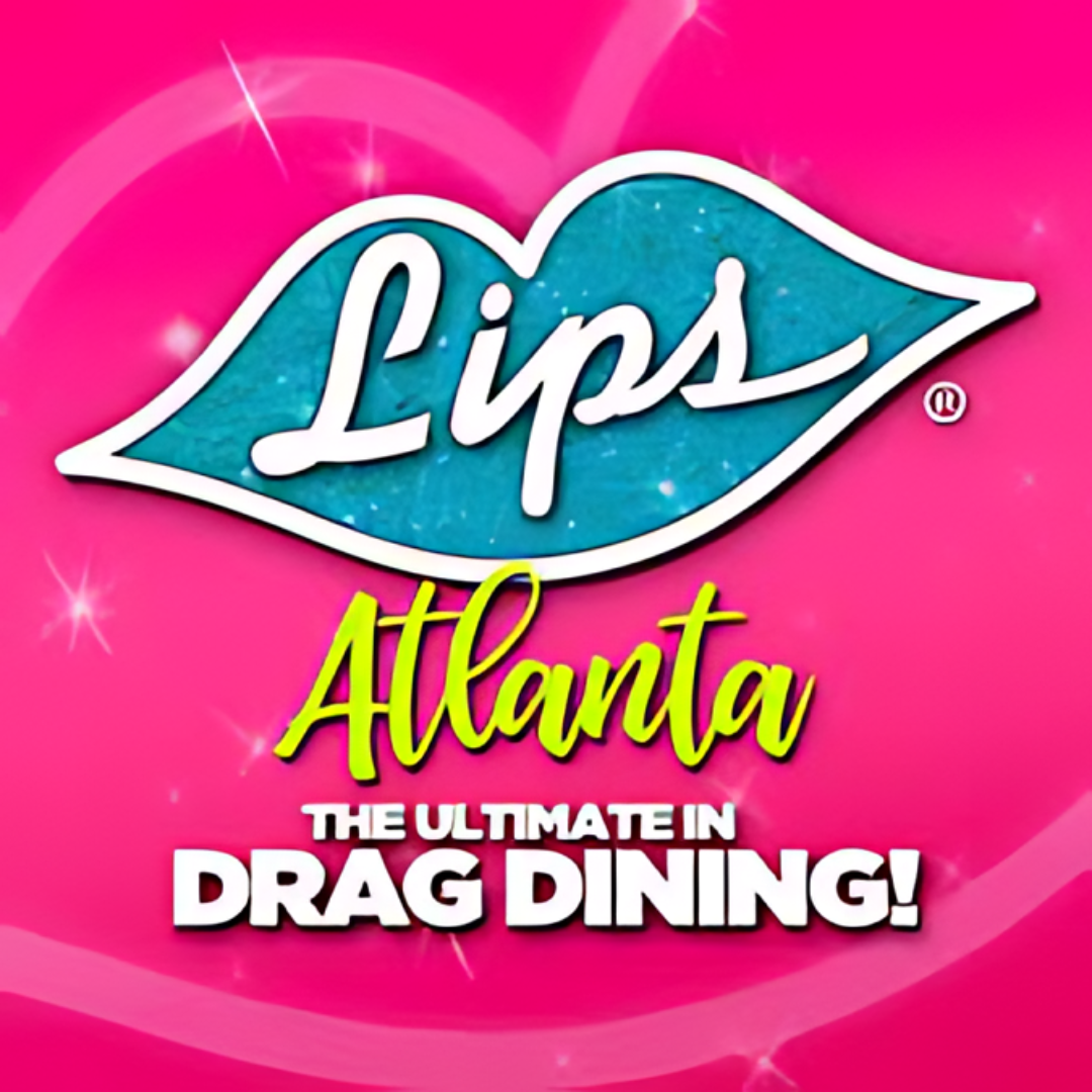 Lips • Atlanta, GA | The Ultimate in Drag Dining