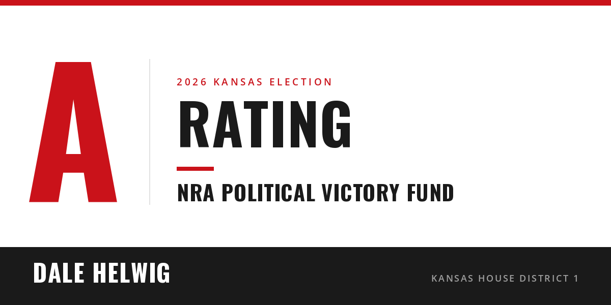 Dale Helwig - "A" raiting from the NRA Political Victory Fund, 2026 Kansas Election Dale Helwig - "A" raiting from the NRA Political Victory Fund, 2026 Kansas Election