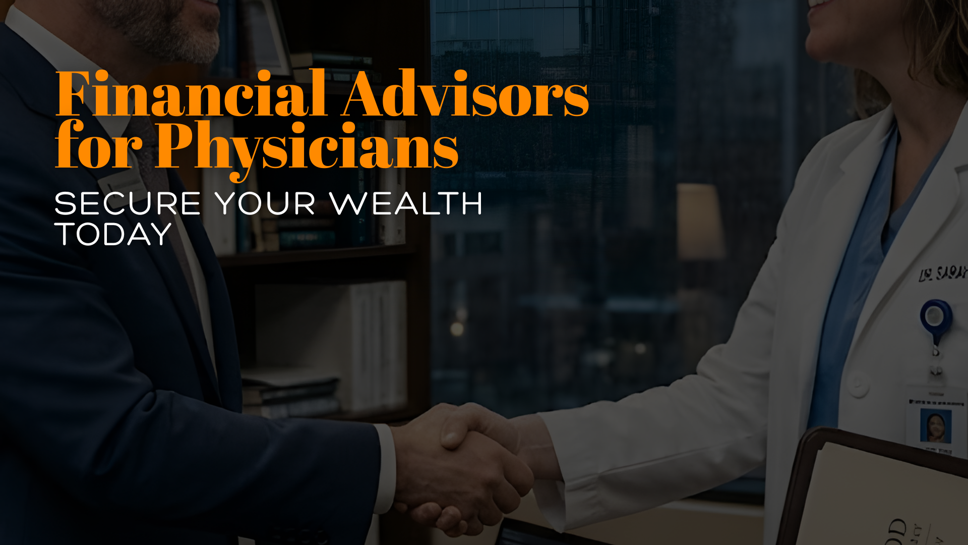Financial advisors for physicians shaking hands with a doctor in a white coat, symbolizing trust and wealth management partnership.