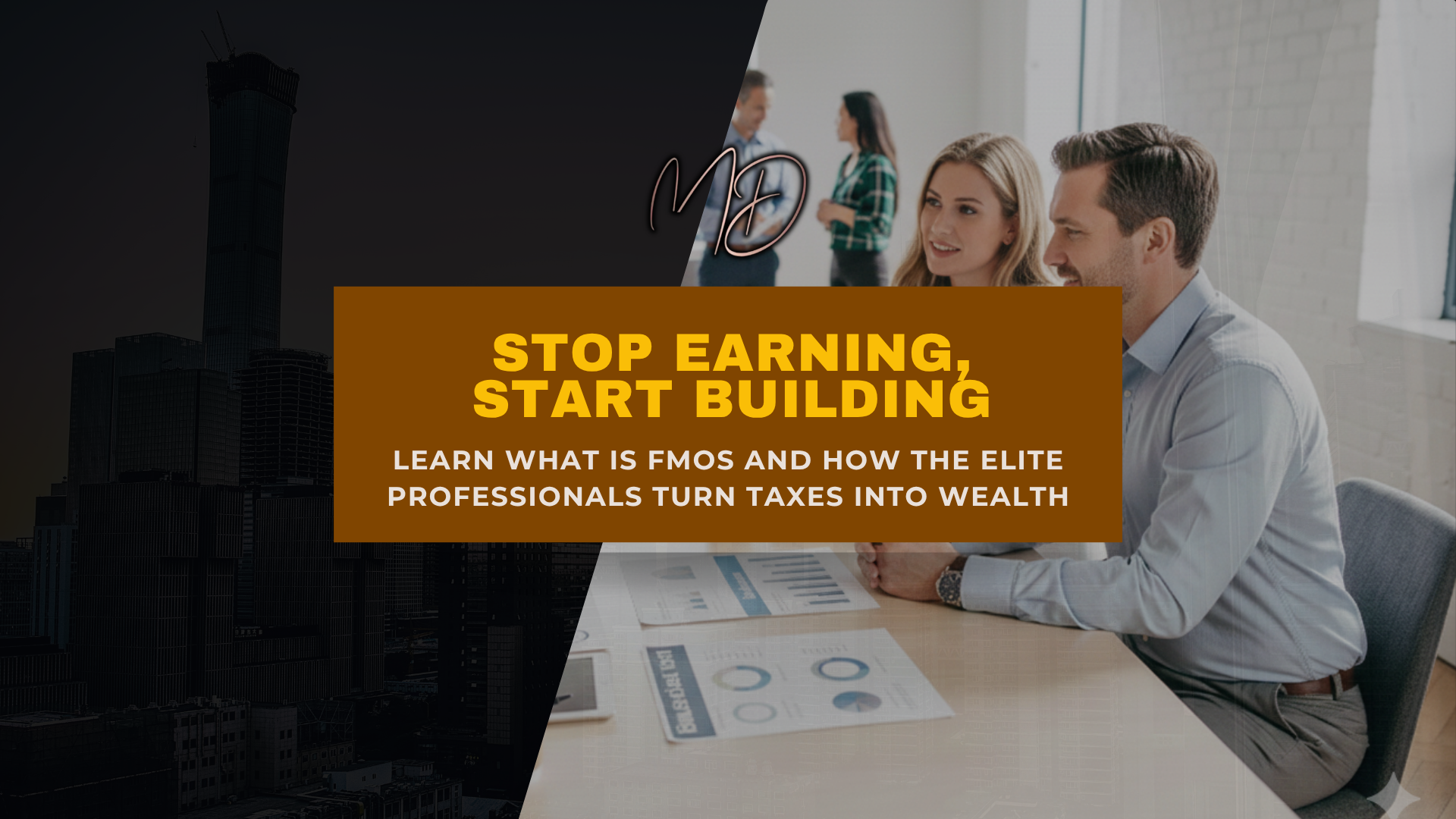 Business professionals reviewing charts with headline “Stop Earning, Start Building – Learn What is FMOS and how elite professionals turn taxes into wealth.”