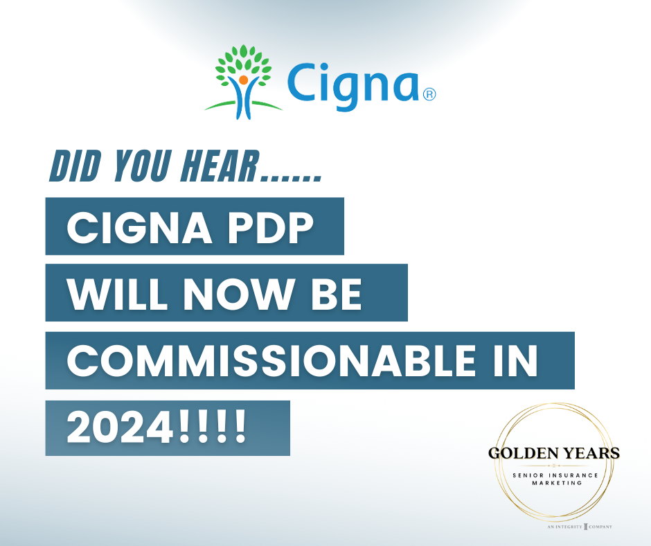 DID YOU HEAR CIGNA PDP will now be commissionable in 2024!