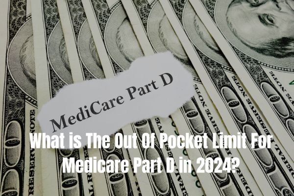 Overview Of Medicare Part D Out-of-Pocket Limit In 2024