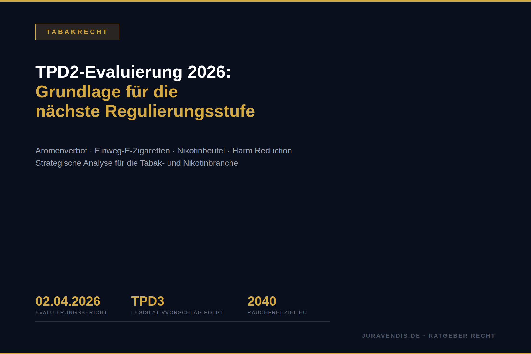 TPD2-Evaluierung 2026: Aromenverbot, Einweg-E-Zigaretten, Nikotinbeutel   TPD3-Grundlage | juravendis