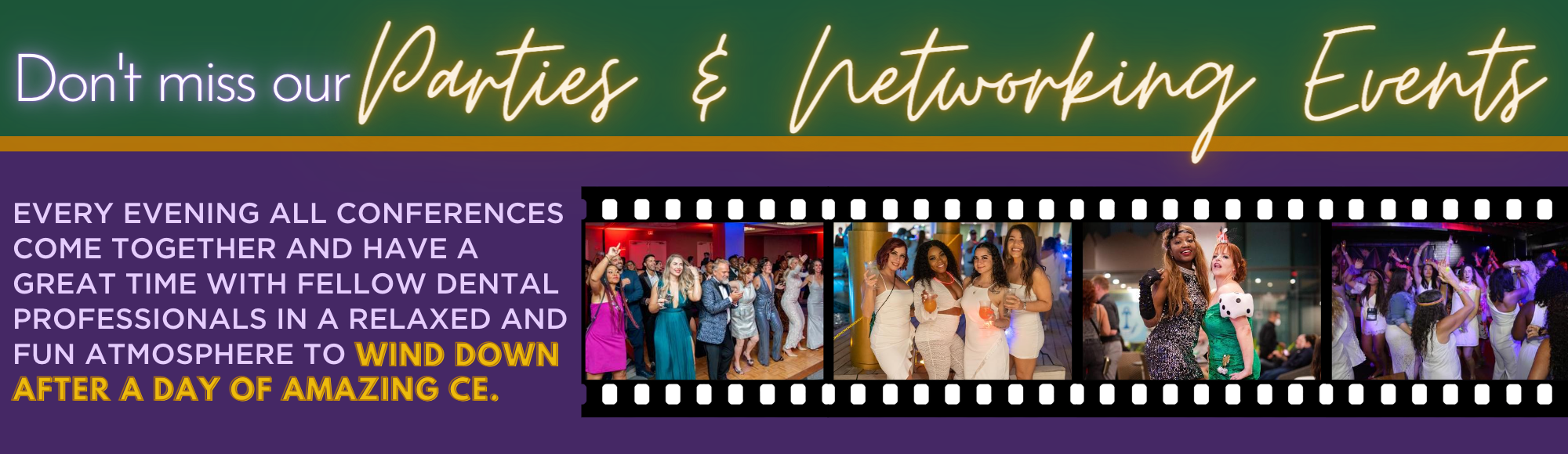 Join us for the coming fun atmosphere parties and networking events at www.thedentalfestival.com