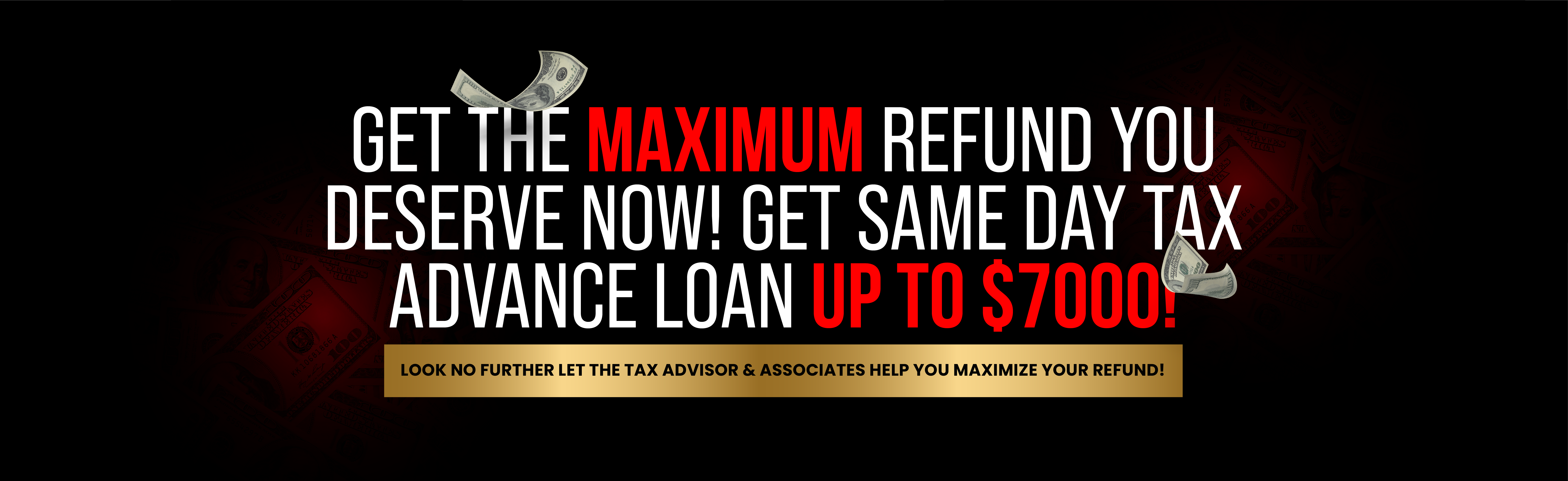 Get the maximum refund you deserve now! Get same day ax advance loan up to $7000!