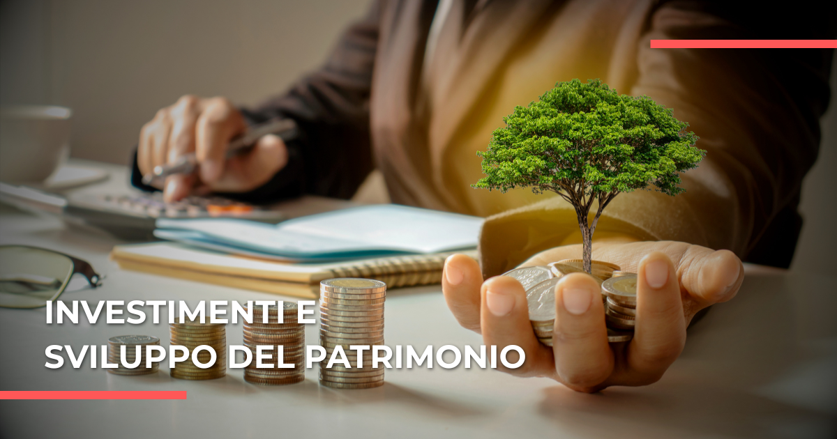 Investimenti e sviluppo del patrimonio