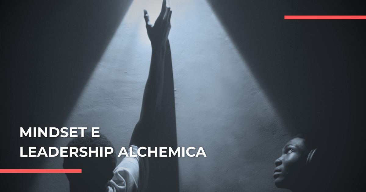 Mindset e Leadership Alchemica