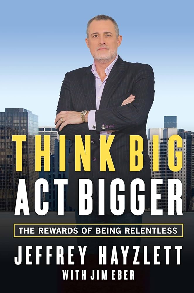 Think Big Act Bigger by Jeffrey Hayzlett book cover