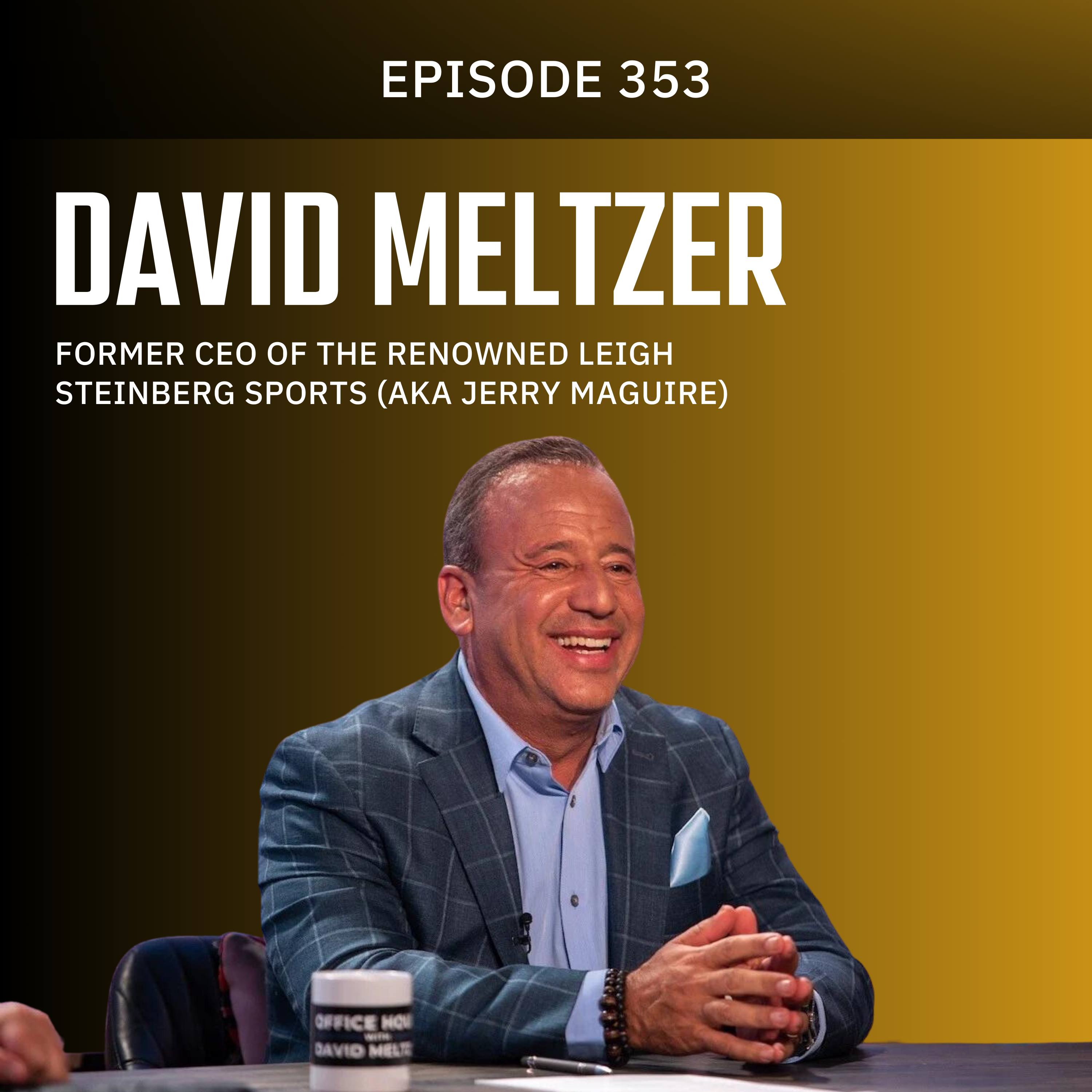 Episode 353 — David Meltzer, Former CEO Leigh Steinberg Sports
