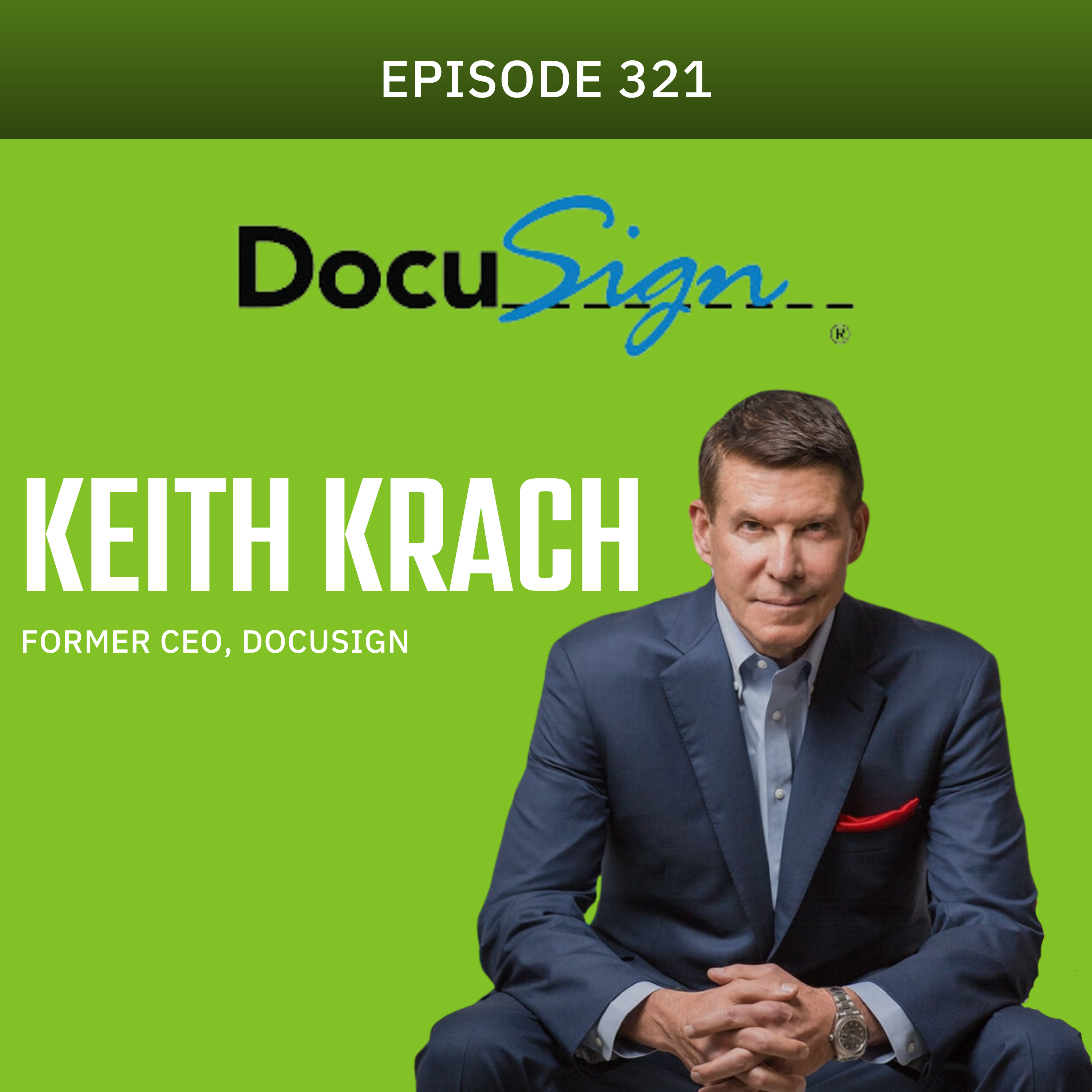 Episode 321 — Keith Krach, Former CEO DocuSign