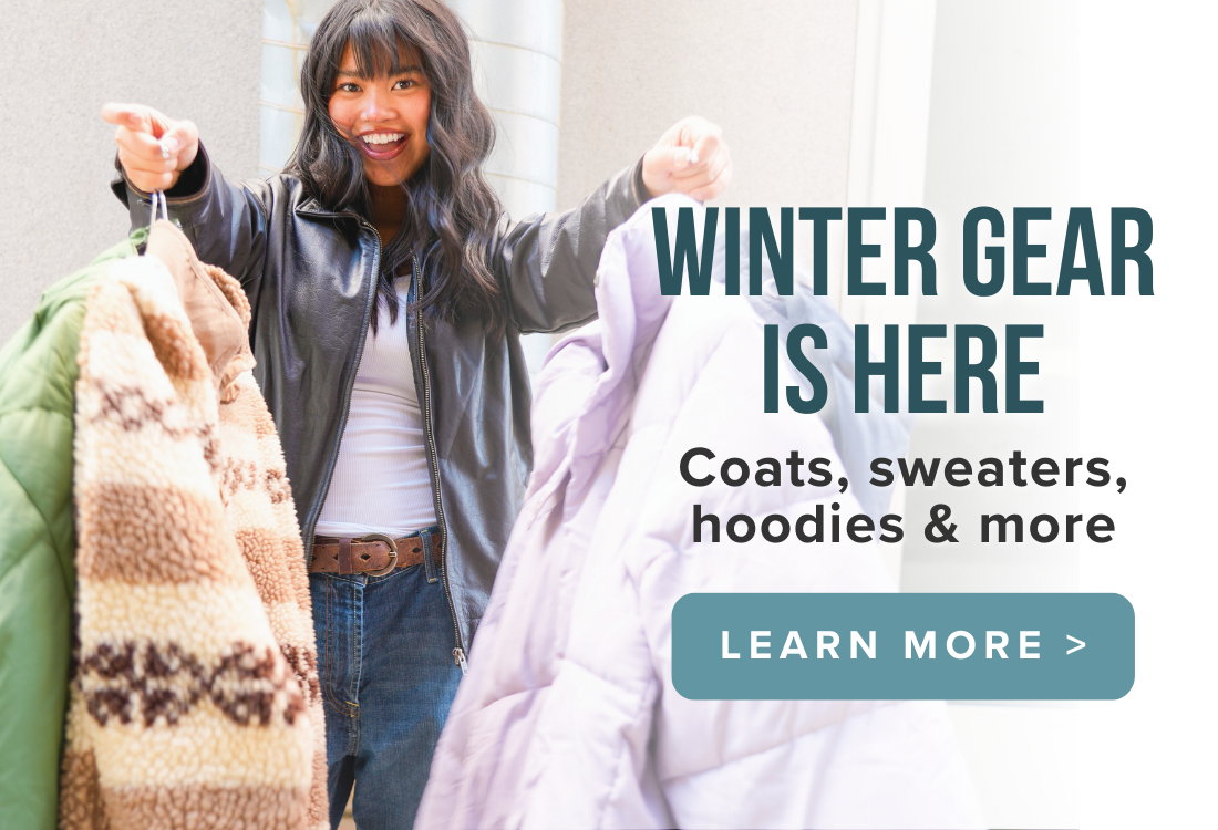Winter Gear is Here Coats, sweaters, hoodies & more Learn More