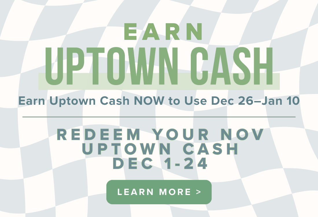 Redeem Uptown Cash Use Your Uptown Cash Before it Expires Redeem Dec 1-24