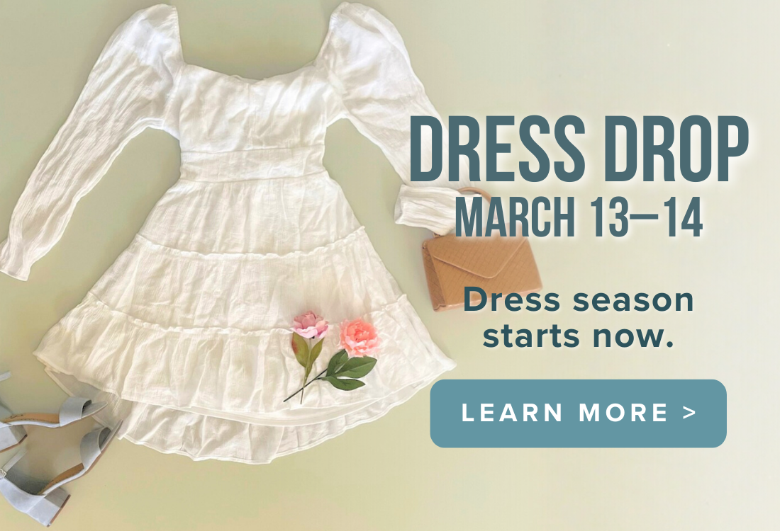 Dress Drop March 13-14 Learn More