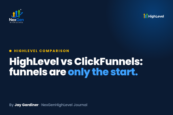 HighLevel vs ClickFunnels: Funnels Are Only the Start
