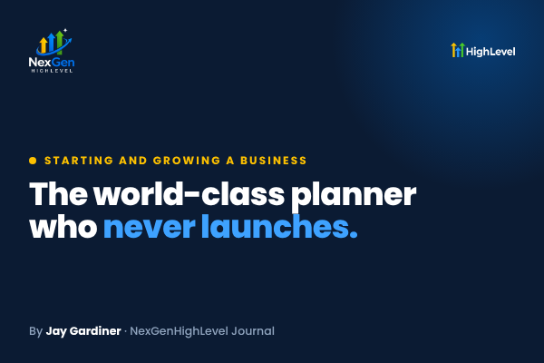 The World-Class Planner Who Never Launches