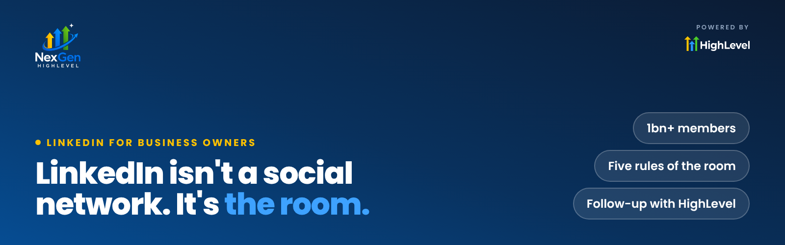 NexGenHighLevel banner reading "LinkedIn isn't a social network. It's the room." with the key ideas 1bn+ members, Five rules of the room, Follow-up with HighLevel.