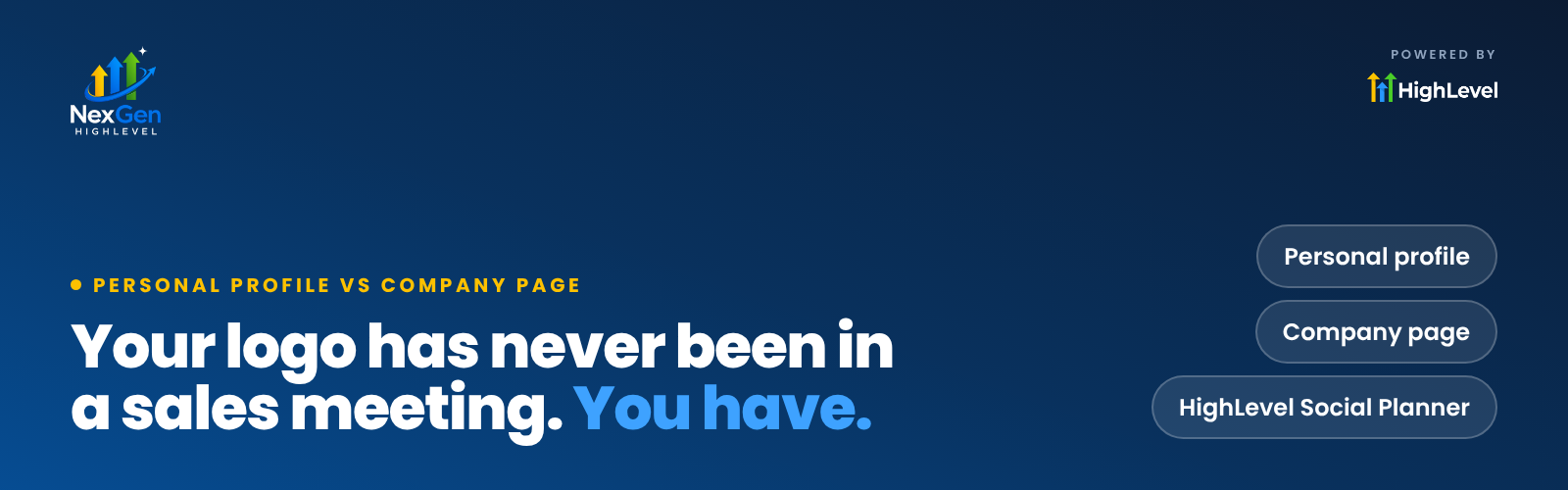 NexGenHighLevel banner reading "Your logo has never been in a sales meeting. You have." with the key ideas Personal profile, Company page, HighLevel Social Planner.