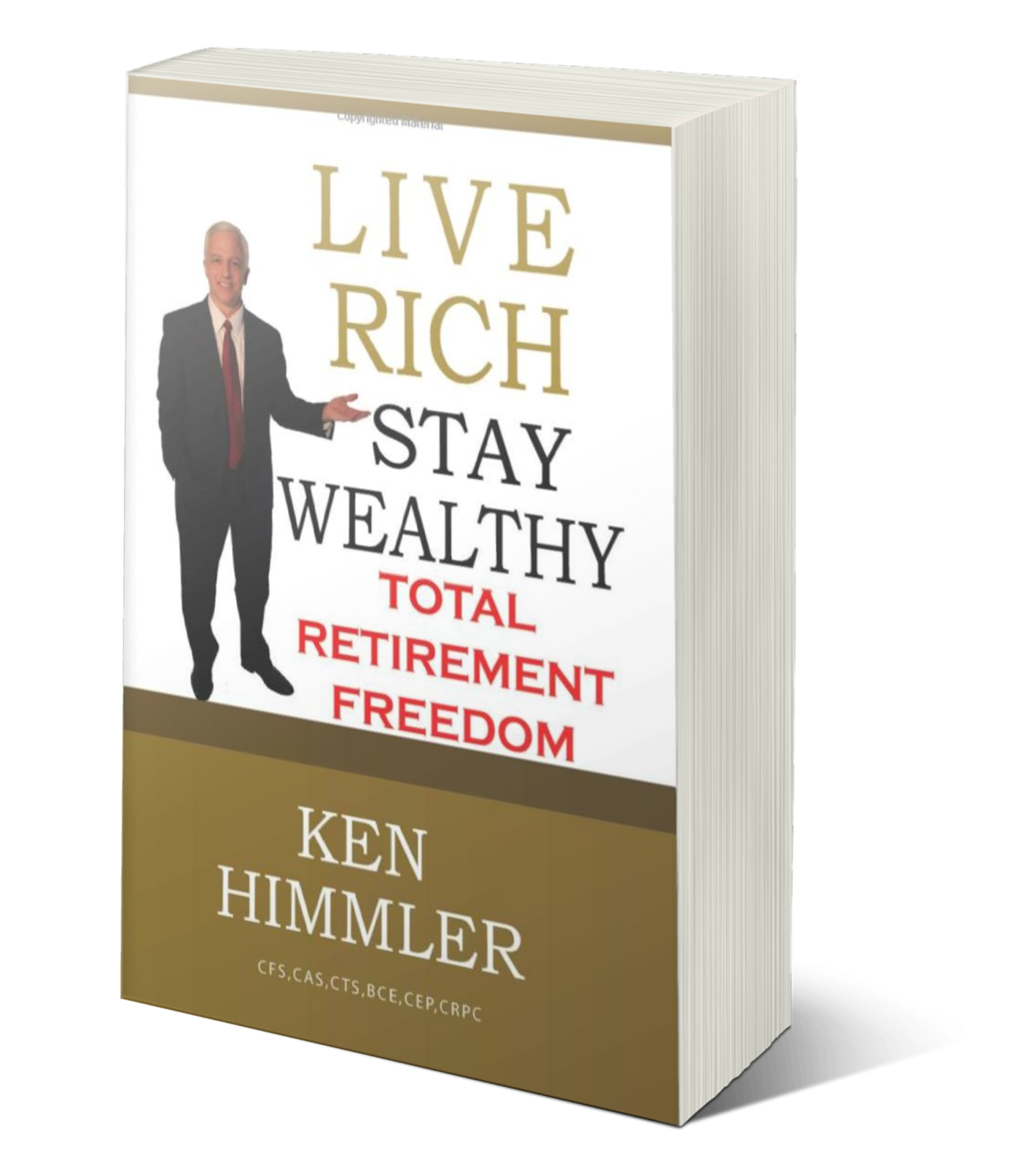 Live Rich Stay Wealthy - TOTAL RETIREMENT FREEDOM: Start Claiming Your Financial Freedom and Find out How the Super Wealthy Handle Their Money