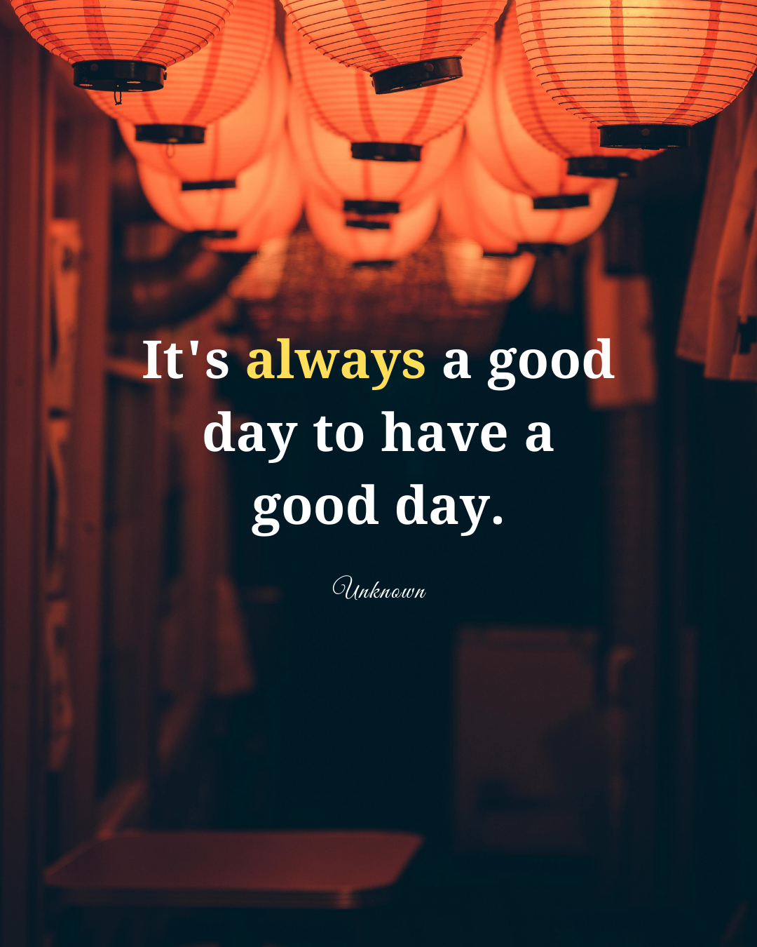 Always find a reason to have a good day