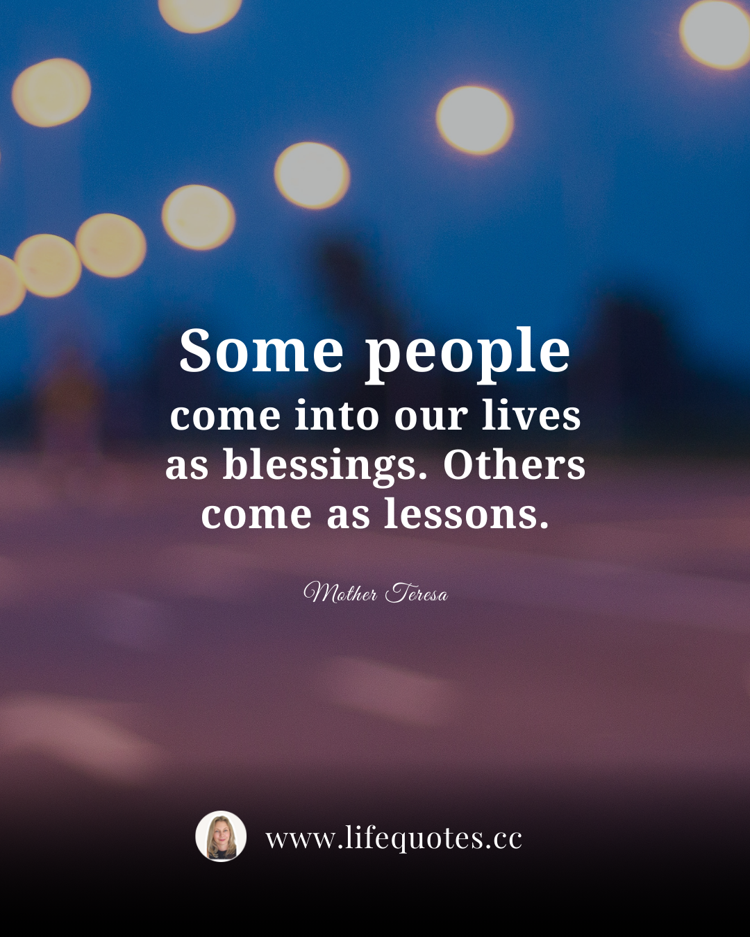 Some people come as blessing, others as lessons