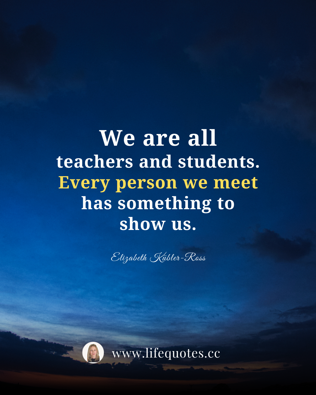 We al teachers and students of life