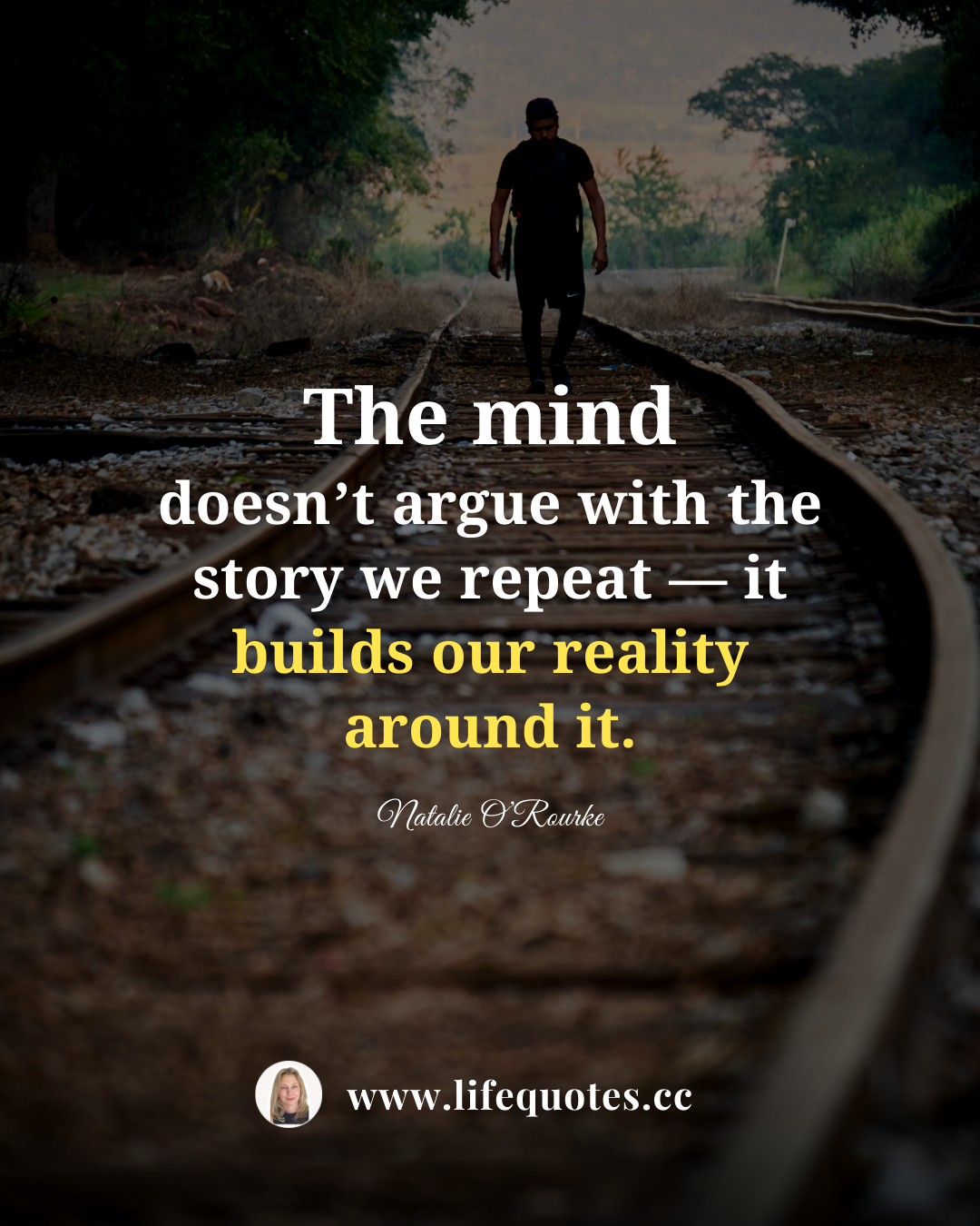 The mind builds reality based on our story