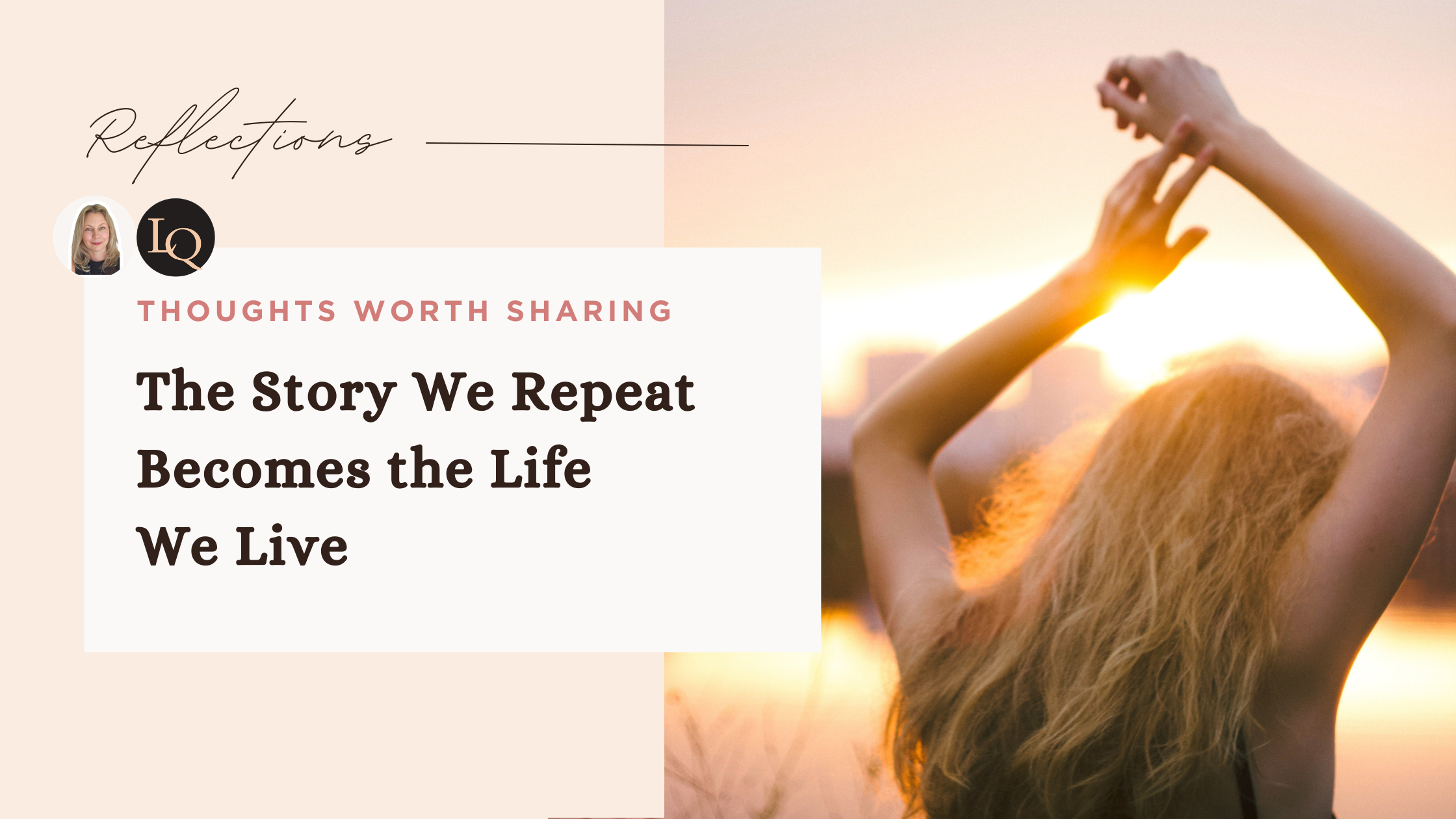 The Story We Repeat Becomes the Life We Live