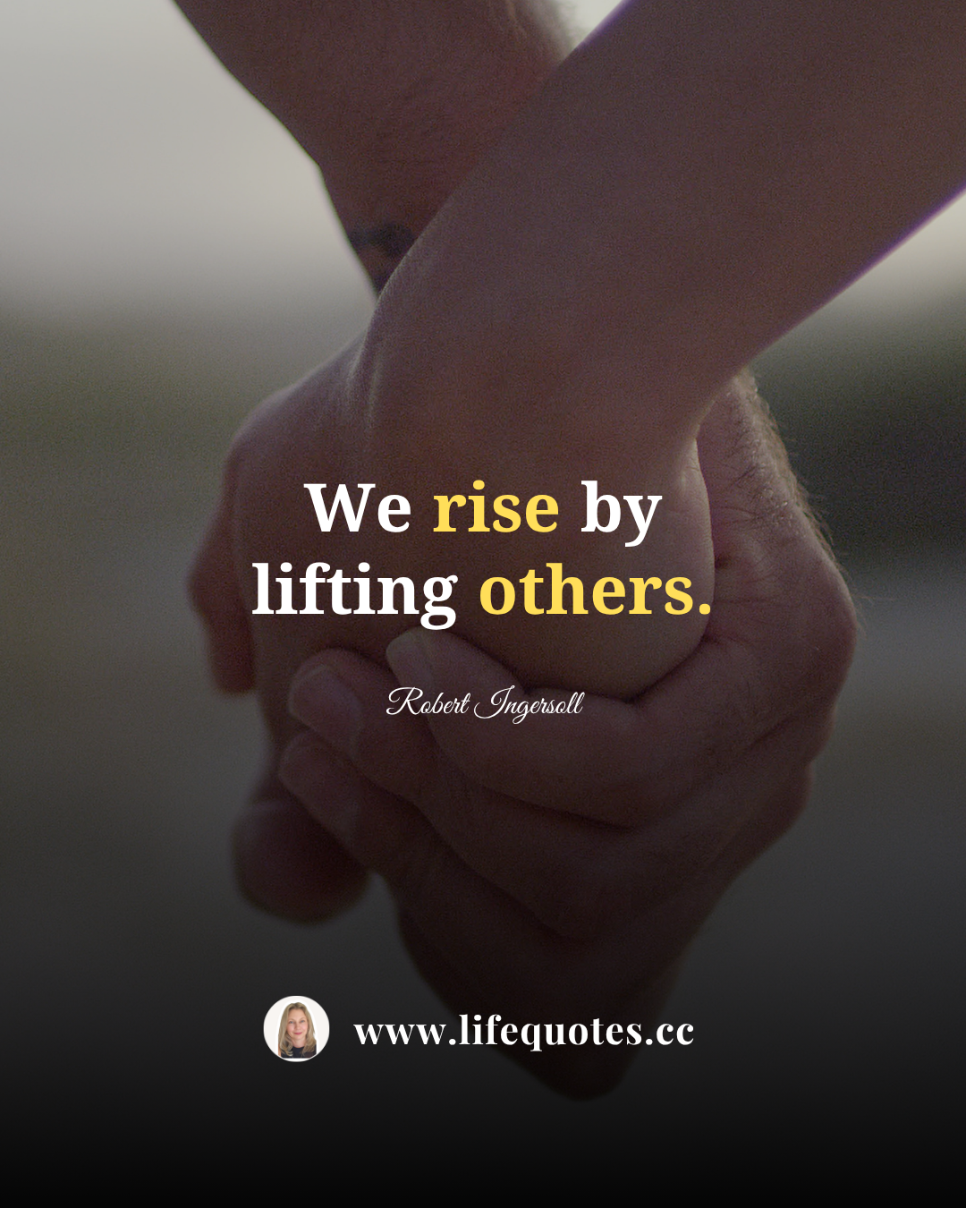 We rise by helping others