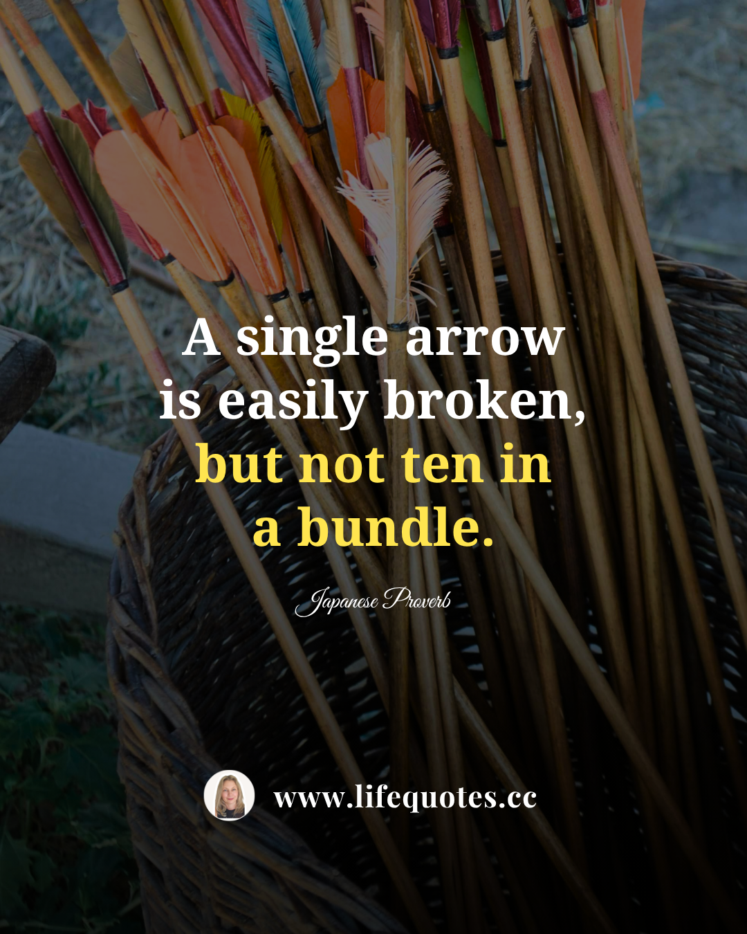 “A single arrow is easily broken, but not ten in a bundle.” — Japanese Proverb