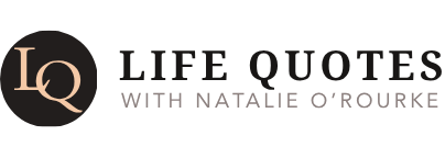 Life Quotes with Natalie O'Rourke