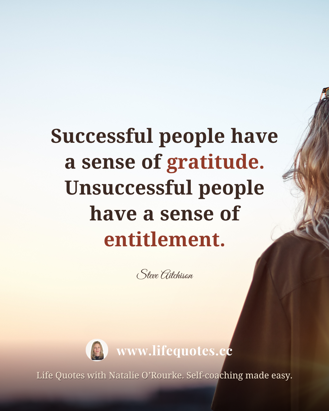 Successful people have a sense of gratitude. Unsuccessful people have a sense of entitlement. Successful people have a sense of gratitude. Unsuccessful people have a sense of entitlement.