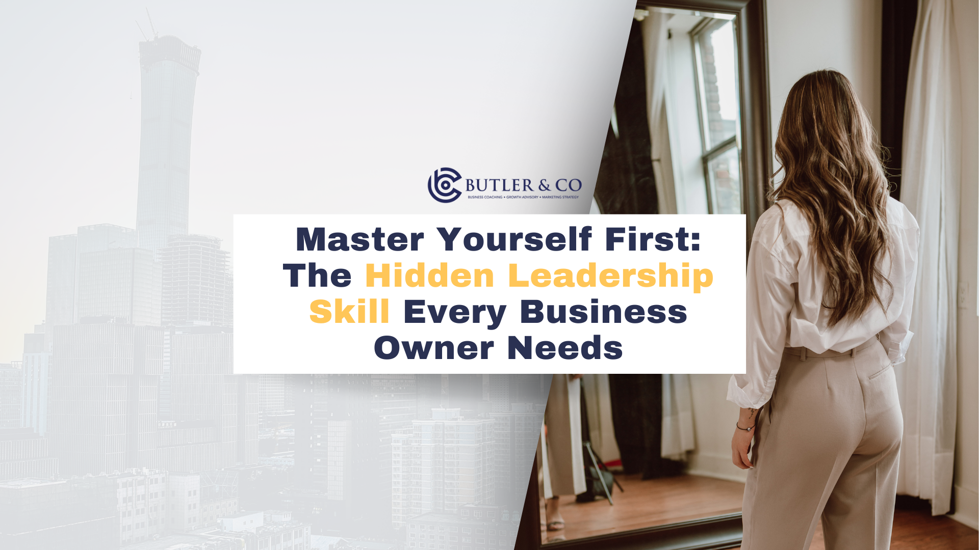 Master Yourself First: The Hidden Leadership Skill Every Business Owner Needs