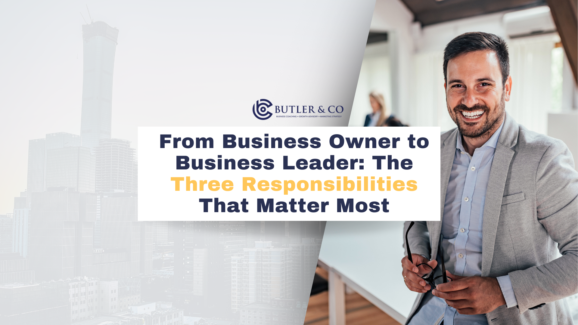 From Business Owner to Business Leader: The Three Responsibilities That Matter Most