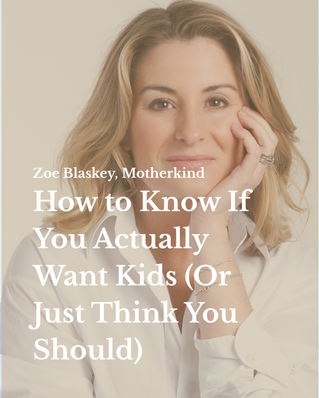 How to Know If You Actually Want Kids (OR Just Think You Should) with Zoe of Motherkind