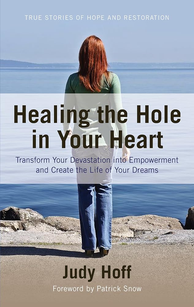 Healing the Hole in Your Heart by Judy Hoff