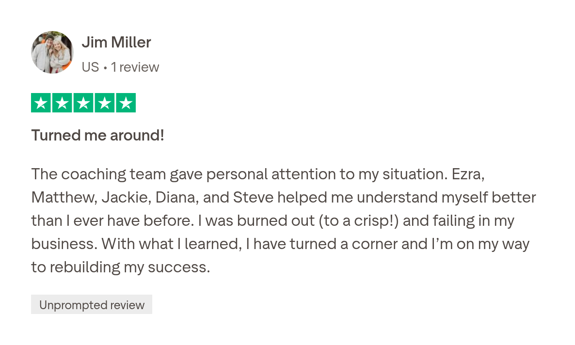Trustpilot review by Jim Miller, 5 stars: Turned me around!