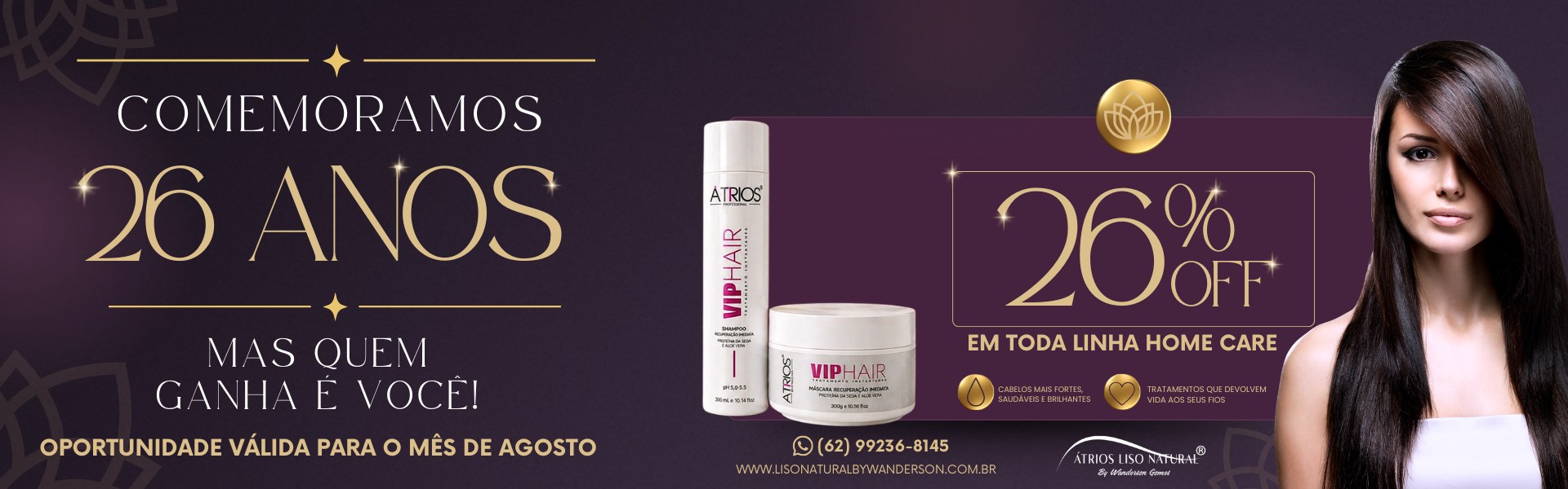 Atrios Liso Natural comemora 26 anos — 26% OFF em toda a linha Home Care, valido em agosto