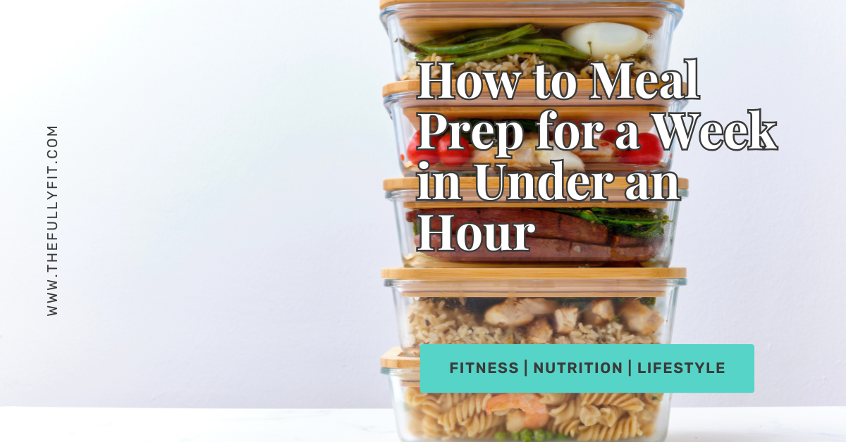How to Meal Prep for a Week in Under an Hour title banner How to Meal Prep for a Week in Under an Hour title banner