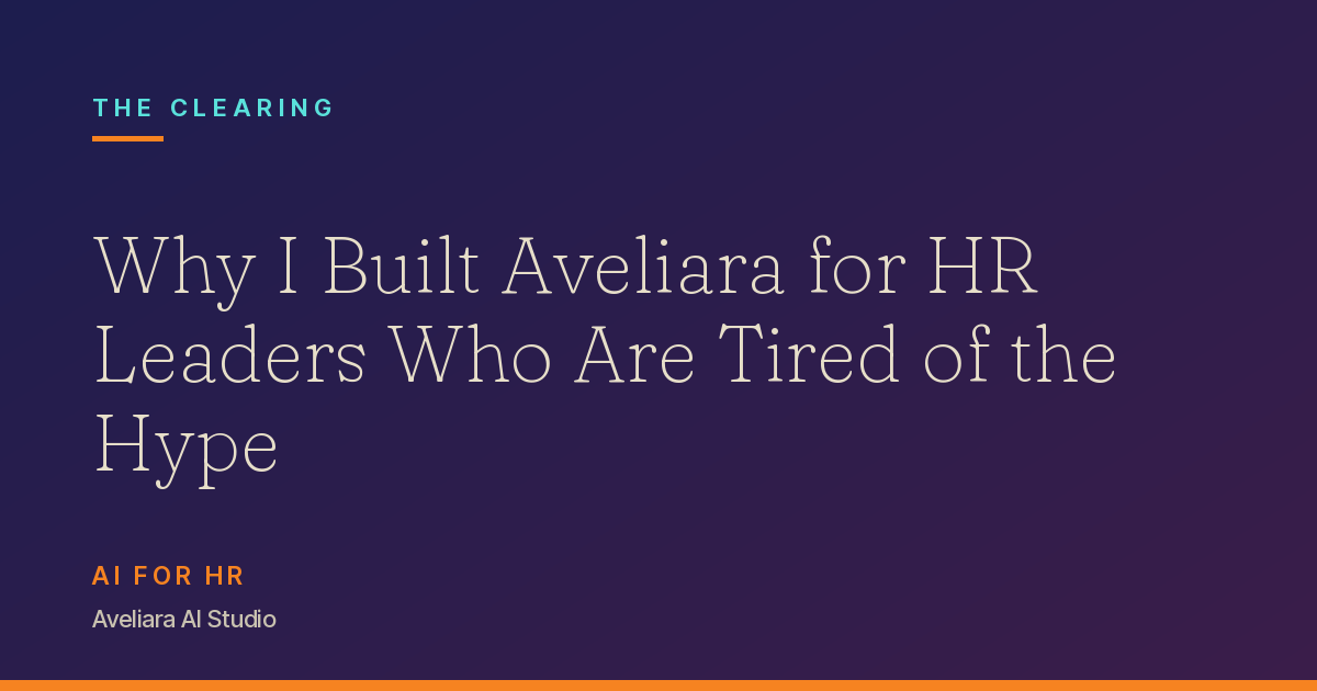 Why Aveliara Exists: Honest AI Help for HR Leaders Why Aveliara Exists: Honest AI Help for HR Leaders