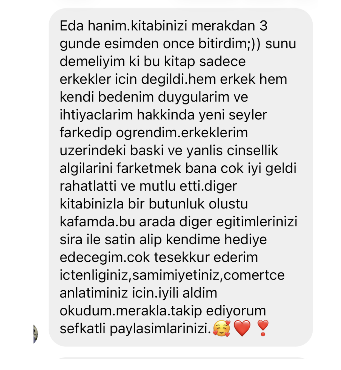 Okur mesajı: kitabınızı merakla 3 günde eşimden önce bitirdim; bu kitap sadece erkekler için değildi, kendi bedenim ve ihtiyaçlarım hakkında yeni şeyler öğrendim