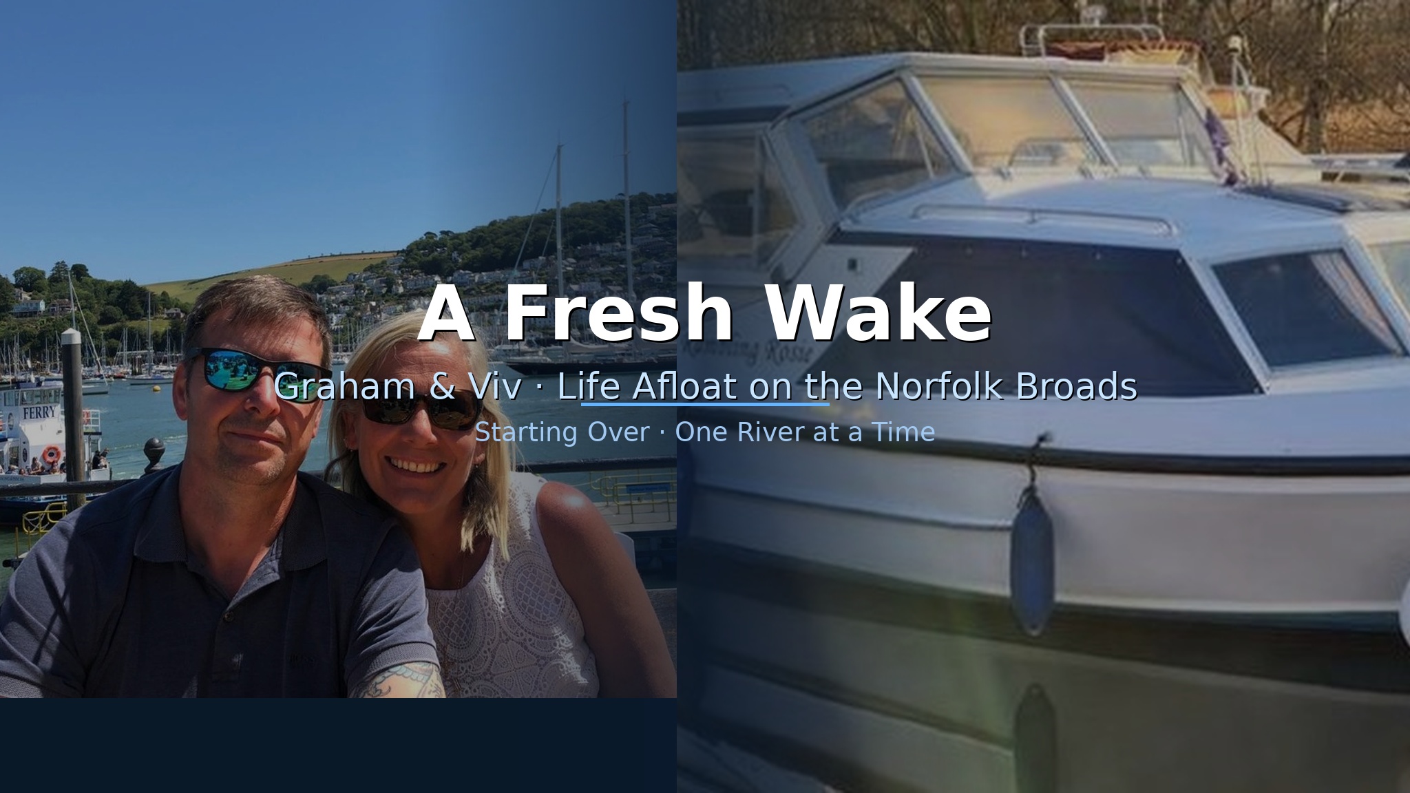 A Fresh Wake. Graham and Viv. Life Afloat on the Norfolk Broads.