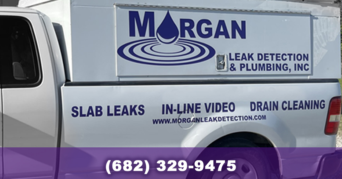 Morgan Leak Detection & Plumbing Fort Worth & Nearby Cities