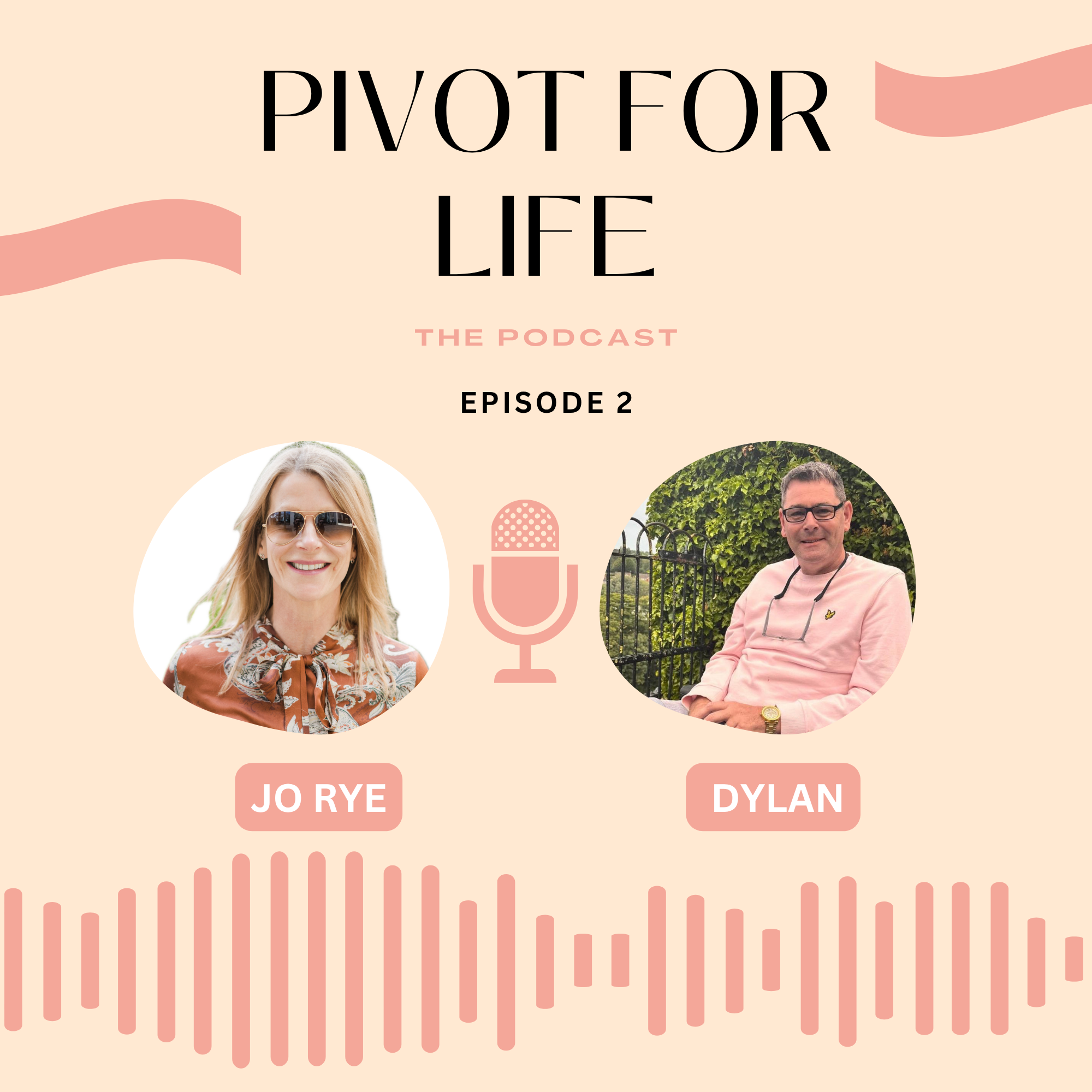 Pivot for Life Episode 2 artwork featuring Jo Rye and Dylan