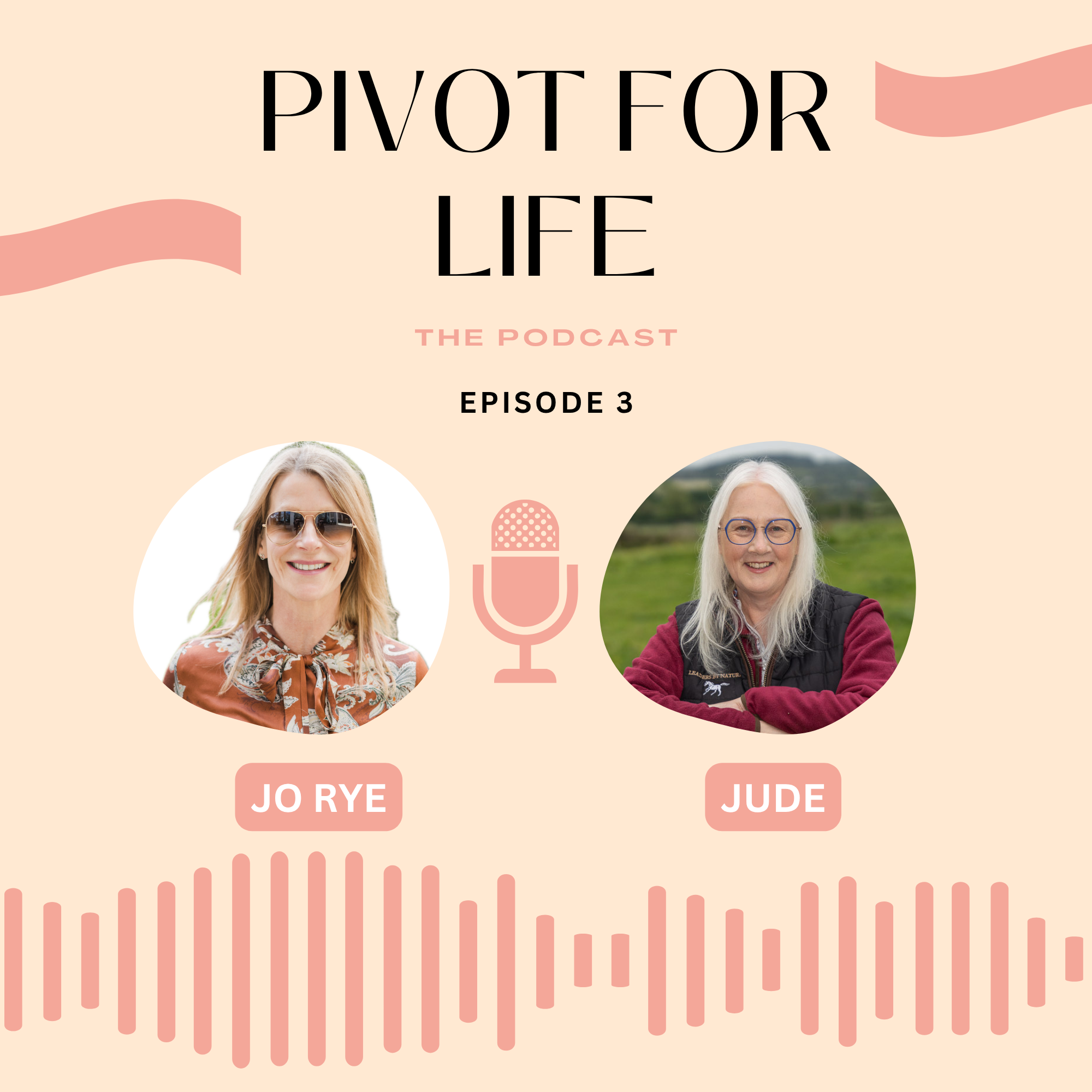 Pivot for Life Episode 3 artwork featuring Jo Rye and Jude Jennison