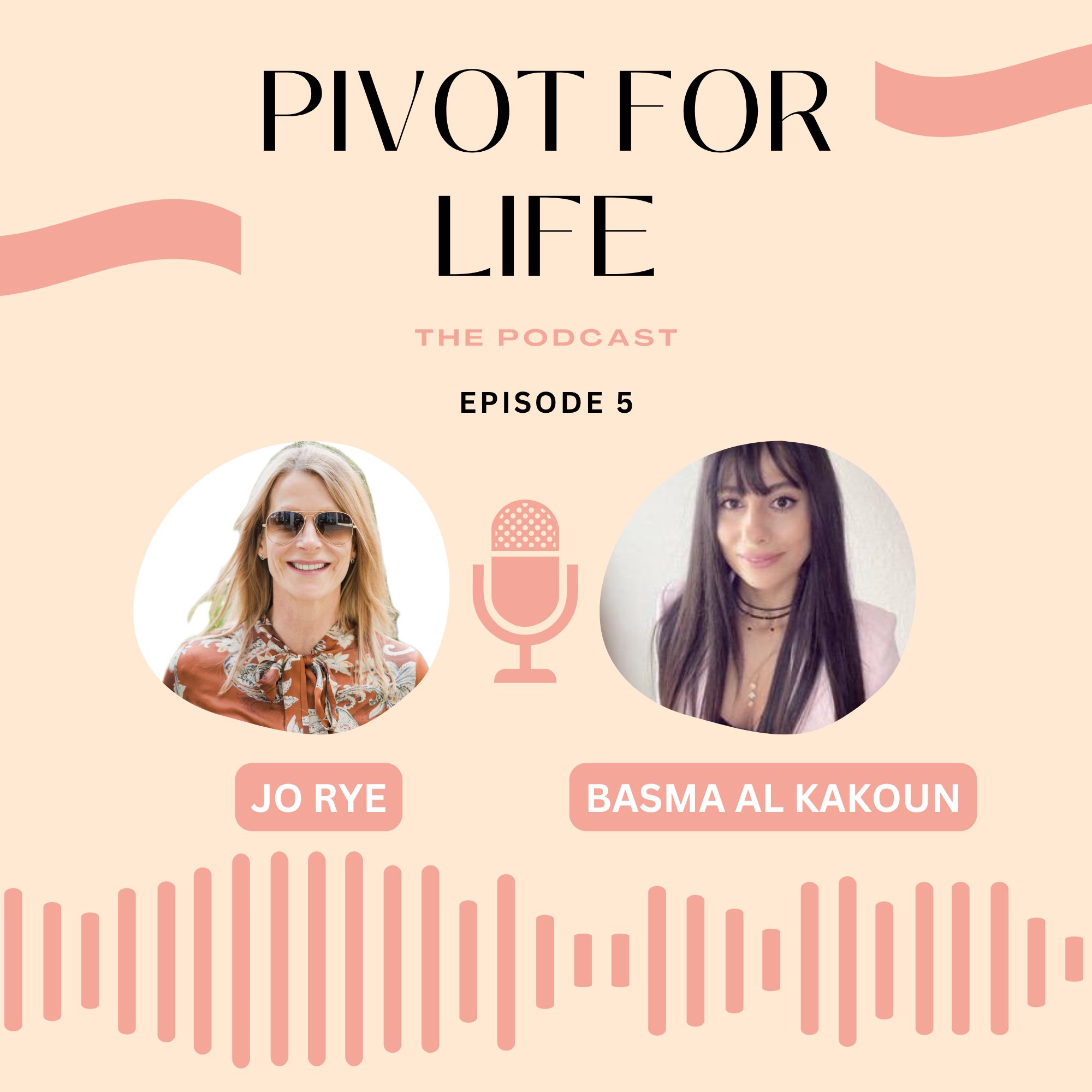 Pivot for Life Episode 5 artwork featuring Jo Rye and Basma Al Kakoun