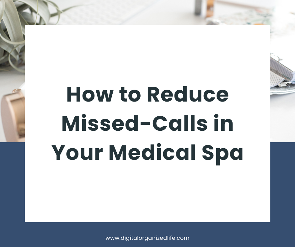 A graphic titled “How to Reduce Missed Calls in Your Med Spa” featuring a clean workspace background with the digitalorganizedlife.com logo