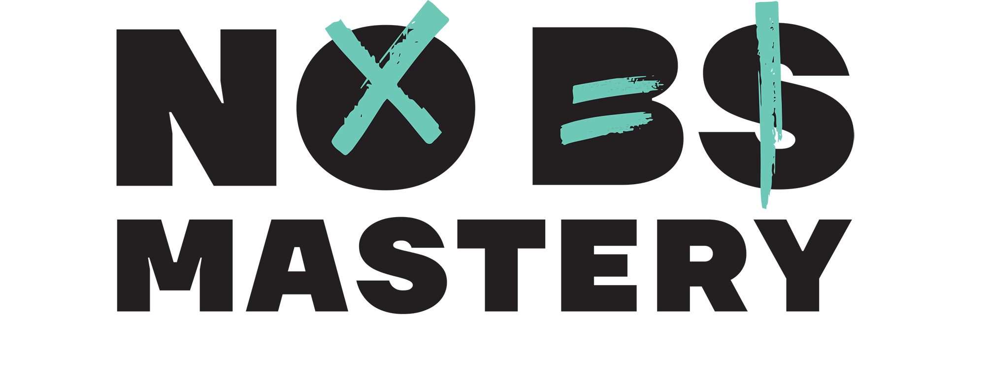 No BS Mastery