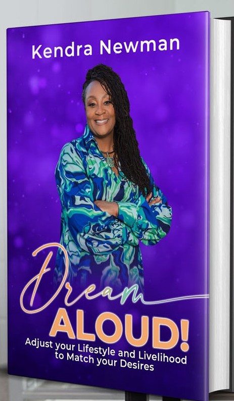 Dream Aloud: Adjust Your Lifestyle & Livelihood to Match Your Desires, by Kendra E. Newman
