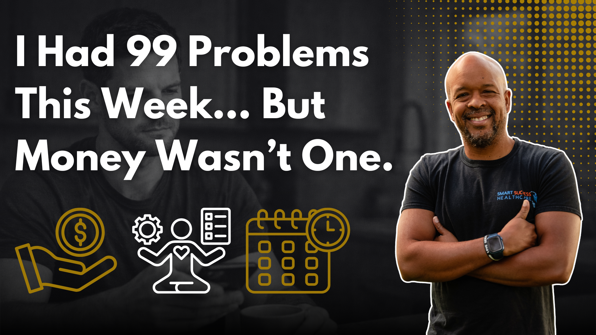 I Had 99 Problems This Week… But Money Wasn’t One.