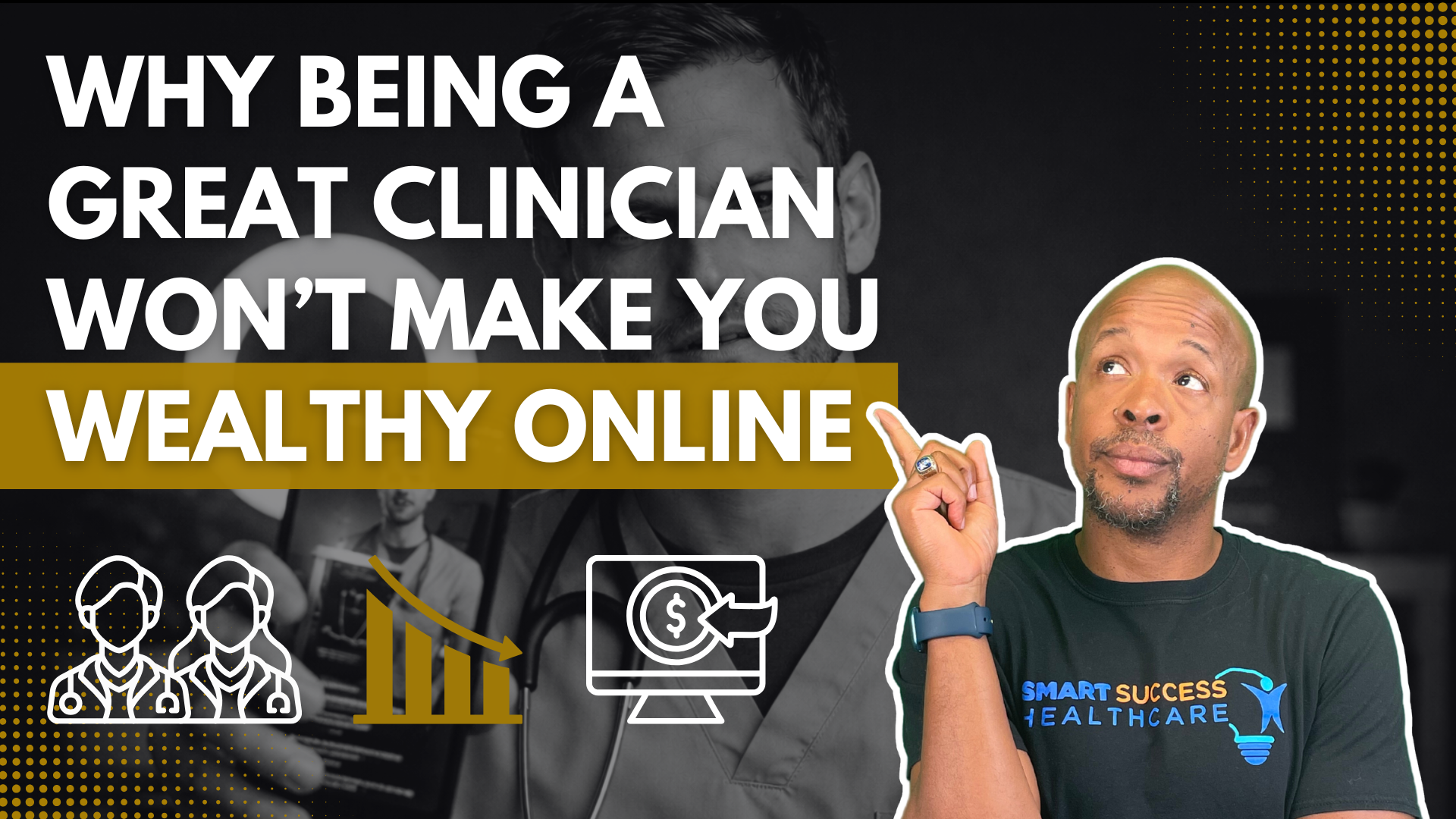 Why Being a Great Clinician Won’t Make You Wealthy Online